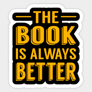 The Book Is Always Better Sticker